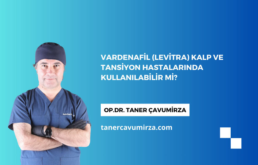 You are currently viewing Vardenafil (Levitra) Kalp ve Tansiyon Hastalarında Kullanılabilir mi?