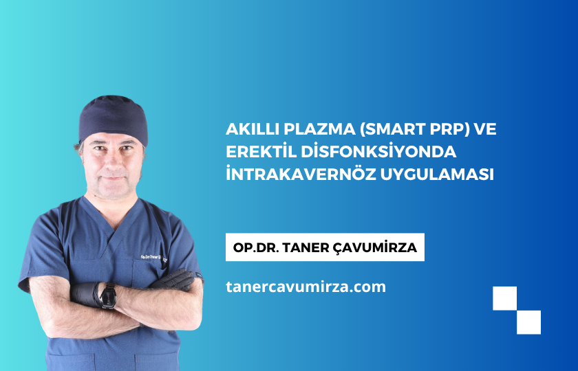 Read more about the article Akıllı Plazma (Smart PRP) ve Erektil Disfonksiyonda İntrakavernöz Uygulaması