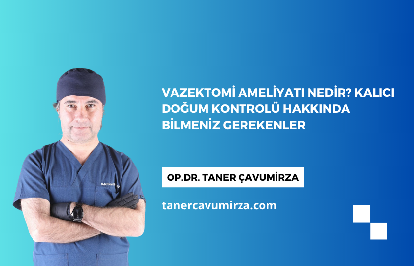 Read more about the article Vazektomi Ameliyatı Nedir? Kalıcı Doğum Kontrolü Hakkında Bilmeniz Gerekenler