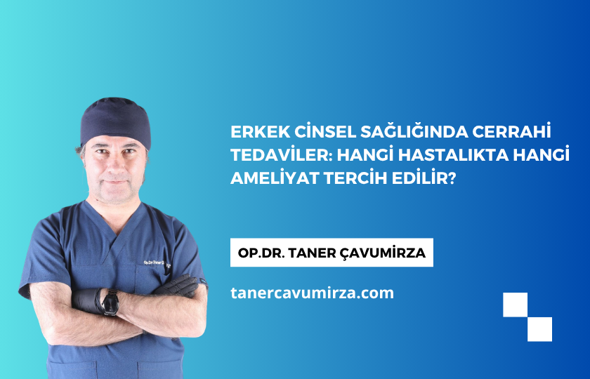 You are currently viewing Erkek Cinsel Sağlığında Cerrahi Tedaviler: Hangi Hastalıkta Hangi Ameliyat Tercih Edilir?