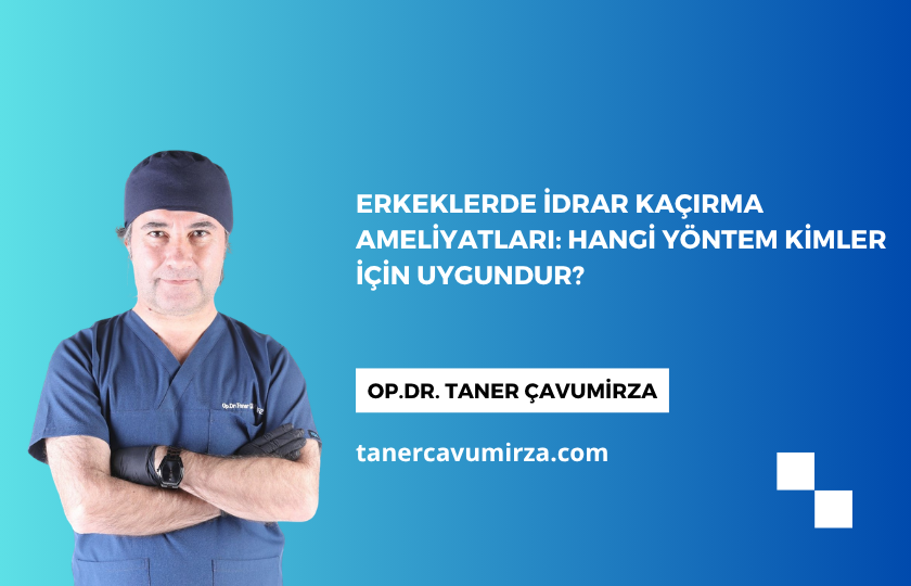 You are currently viewing Erkeklerde İdrar Kaçırma Ameliyatları: Hangi Yöntem Kimler İçin Uygundur?